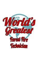 World's Greatest Forest Fire Technician: New Forest Fire Technician Notebook, Journal Gift, Diary, Doodle Gift or Notebook - 6 x 9 Compact Size- 109 Blank Lined Pages