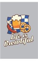 Life Is Brewtiful: Home Brewing Journal - Notebook - Workbook For Brewery, Homebrewing And Traditional Pub Fan - 6x9 - 120 Dot Grid Pages