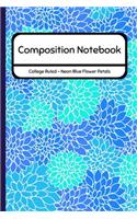 Composition Notebook College Ruled - Neon Blue Flower Petals
