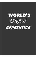 World's Okayest Apprentice Notebook: Lined Journal, 120 Pages, 6 x 9, Funny Dream Job, Starting New Career Gag Gift Journal Matte Finish