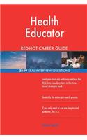 Health Educator RED-HOT Career Guide; 2549 REAL Interview Questions