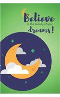 Believe in the Beauty of Your Dreams!