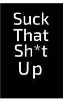 Suck That Sh*t Up: Blank Line Journal