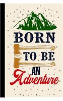 Born to Be an Adventure: My Rv, Travel Trailer Camper and Camping Log Journal