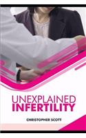 Unexplained Infertility: Infertility Affecting Couples and How to Overcome It.