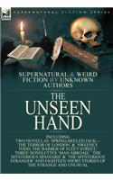 The Unseen Hand: Supernatural and Weird Fiction by Unknown Authors-Including Two Novellas 'Spring-Heeled Jack-the Terror of London' & 'Sweeney Todd, the Barber of Fl(English)