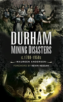 Durham Mining Disasters, C. 1700-1950s