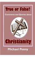 True or False? Comments and Queries about Christianity