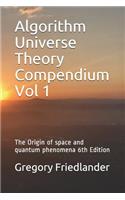 Algorithm Universe Theory Compendium Vol 1