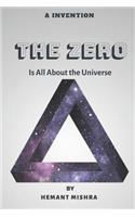 The Zero: Is all about the Universe