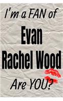 I'm a Fan of Evan Rachel Wood Are You? Creative Writing Lined Journal: Promoting Fandom and Creativity Through Journaling...One Day at a Time(571 Actors)