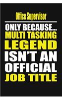 Office Supervisor Only Because Multi Tasking Legend Isn't an Official Job Title