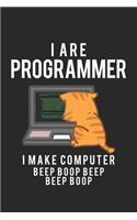 I Are Programmer I Make Computer Beep Boop Beep Beep Boop