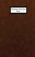 Basketball Stat Log Book: Basketball Player Status Organizer Basket Ball STATS Journal & Record Book