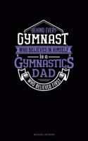 Behind Every Gymnast Who Believes in Himself Is a Gymnastics Dad Who Believed First: Mileage Log Book(956 Mileage Log Book)