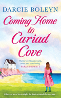 Coming Home to Cariad Cove: An emotional and uplifting romance(1 Cariad Cove Village)