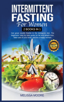 Intermittent Fasting for Women: Get Great Results Thanks To The Ketogenic Diet. The Beginners' Step By Step Guide For Fat And Weight Loss. Take Care Of Your Body, And Be A Happy Wo