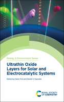 Ultrathin Oxide Layers for Solar and Electrocatalytic Systems: Volume 30 (Energy and Environment Series)
