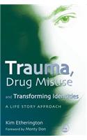 Trauma, Drug Misuse and Transforming Identities