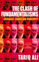 The Clash of Fundamentalisms: Crusades, Jihads and Modernity