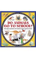 Do Animals Go to School?: And Other Questions and Answers about Animal Survival