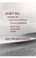 Just In: Word of Navigational Challenges: New and Selected Work