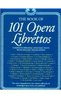 The 101 Opera Librettos: Complete Original Language Texts with English Translations
