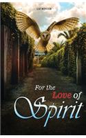 For the Love of Spirit