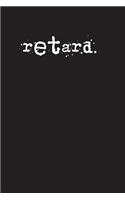 retard.: A 6 x 9 Lined Journal