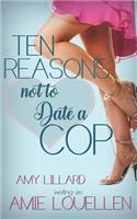 Ten Reasons Not to Date a Cop