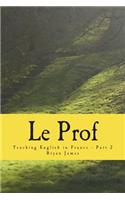 Le Prof - Part 2: Teaching English in France 2011-2016