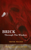Brick Through The Window (Poems from the 1990s)