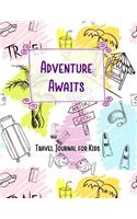 Adventure Awaits Travel Journal for Kids: Vacation Diary for Children:120+ Page Travel Journal