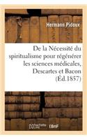 de la Nécessité Du Spiritualisme Pour Régénérer Les Sciences Médicales, Descartes Et Bacon