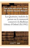 Les Quatrains, Traduits Du Persan Sur Le Manuscrit Conservé À La Bodleian