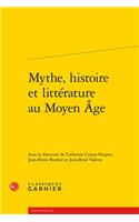 Mythe, Histoire Et Litterature Au Moyen Age