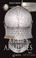 Armes Et Armures Tome 2