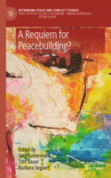 Requiem for Peacebuilding?