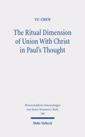 The Ritual Dimension of Union With Christ in Paul's Thought