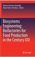 Biosystems Engineering: Biofactories for Food Production in the Century XXI