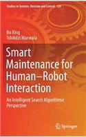 Smart Maintenance for Human-Robot Interaction