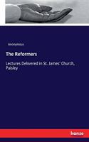 Reformers: Lectures Delivered in St. James' Church, Paisley