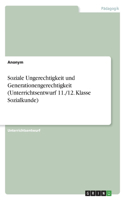 Soziale Ungerechtigkeit und Generationengerechtigkeit (Unterrichtsentwurf 11./12. Klasse Sozialkunde)