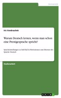 Warum Deutsch lernen, wenn man schon eine Prestigesprache spricht?: Spracheinstellungen zu DaF/DaZ & Motivationen zum Erlernen der Sprache Deutsch