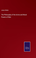 The Philosophy of the Active and Moral Powers of Man