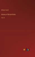 History of British Birds: Vol. III