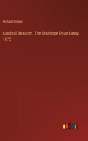 Cardinal Beaufort. The Stanhope Prize Eassy, 1875