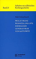 Pralat Franz Wosnitze (1902-1979) - Ehemaliger Generalvikar Von Kattowitz: (21 Arbeiten Zur Schlesischen Kirchengeschichte)