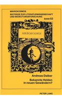 Bekannte Helden in Neuen Gewaendern?: Intertextuelles Erzaehlen Im «Biterolf Und Dietleib» Sowie Am Beispiel Keies Und Gaweins Im «Lanzelet», «Wigalois» Und Der «Crone»