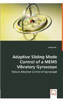 Adaptive Sliding Mode Control of a MEMS Vibratory Gyroscope - Robust Adaptive Control of Gyroscope